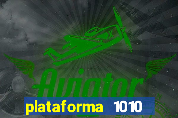 plataforma 1010 jogo do tigre